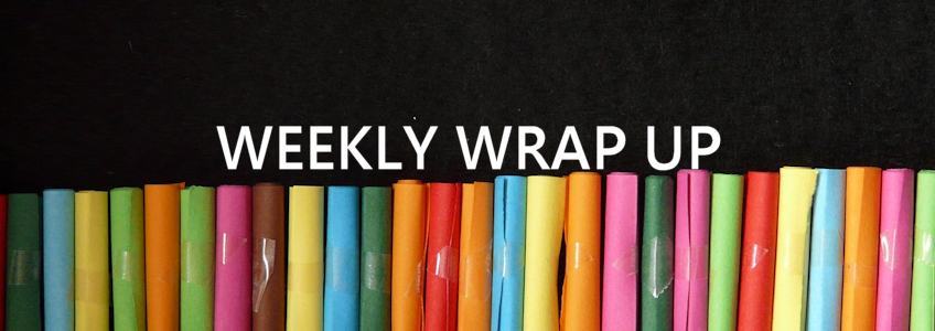 Weekly Wrap Up (Feb. 16 - Feb. 22)