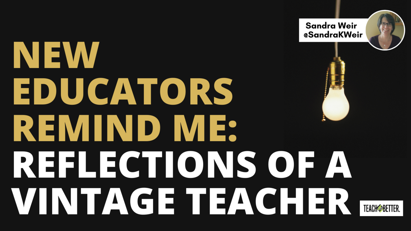 Featured image for “New Educators Remind Me: Reflections of a Vintage Teacher”