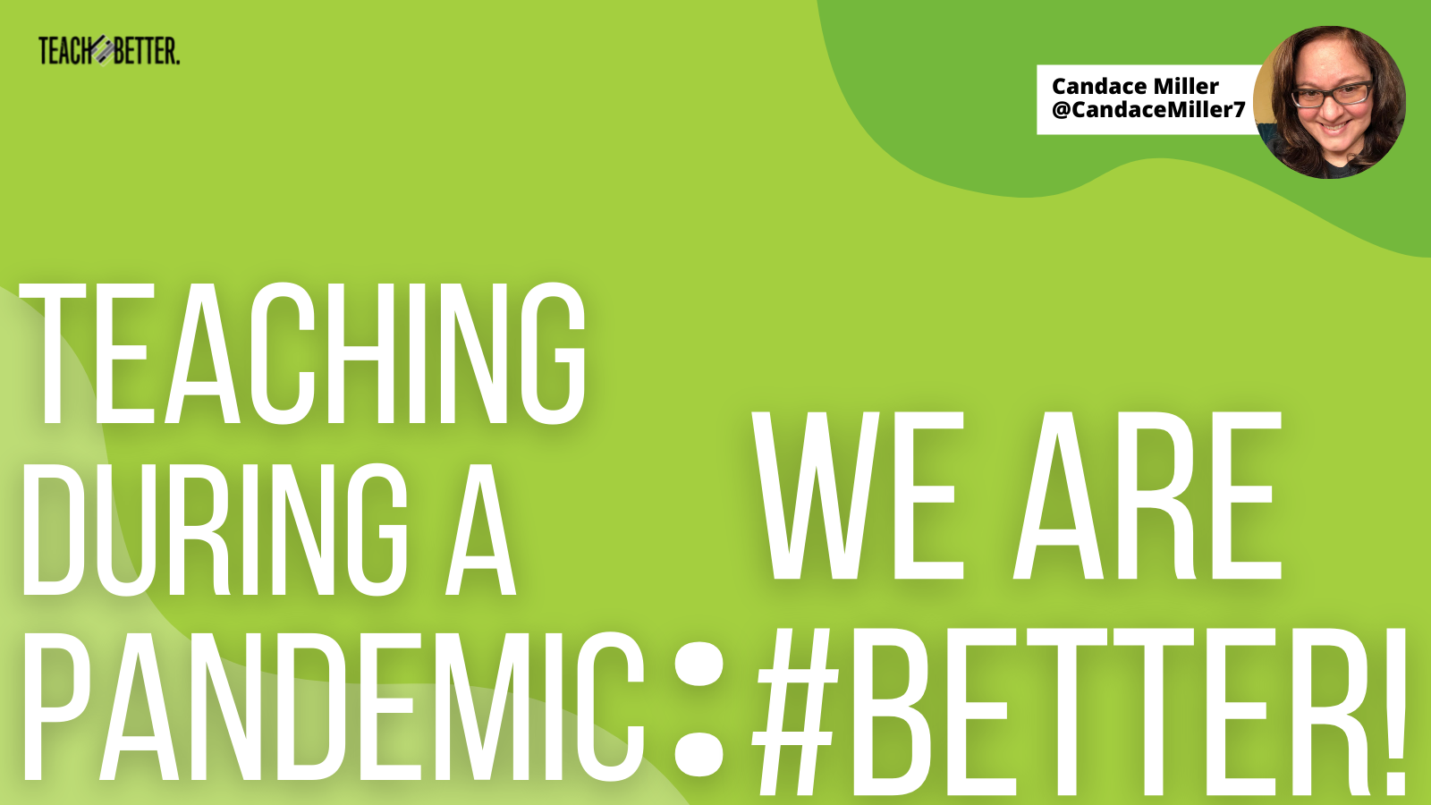 Featured image for “Teaching During a Pandemic: We are #BETTER! (Part 3)”