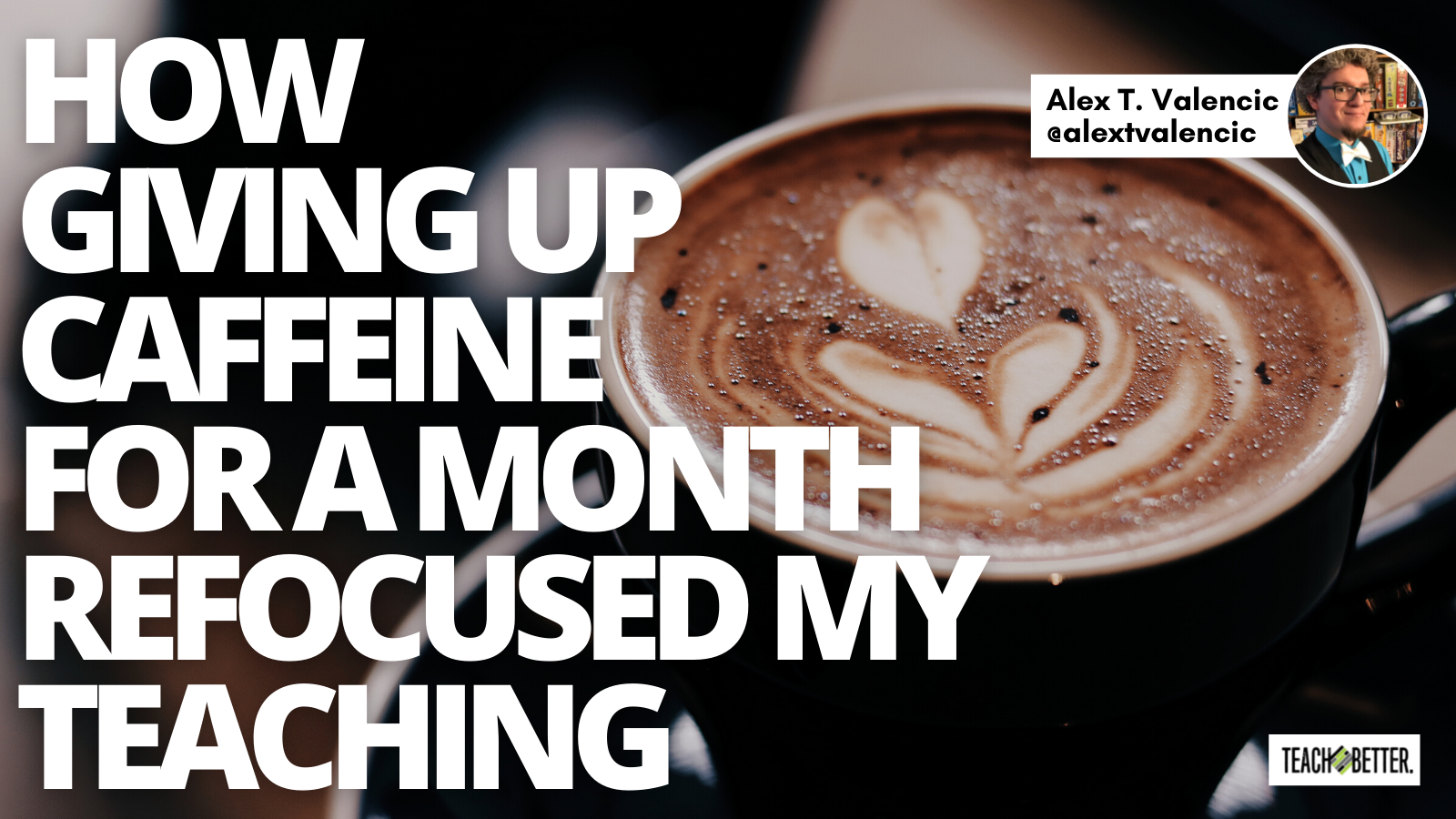 Featured image for “How Giving up Caffeine for a Month Refocused My Teaching”