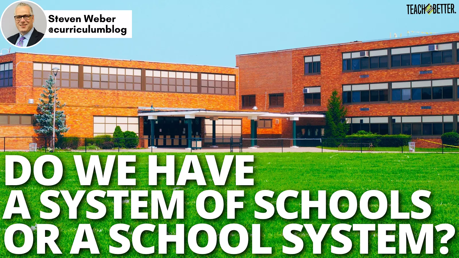 Featured image for “Do We Have A System Of Schools Or A School System?”