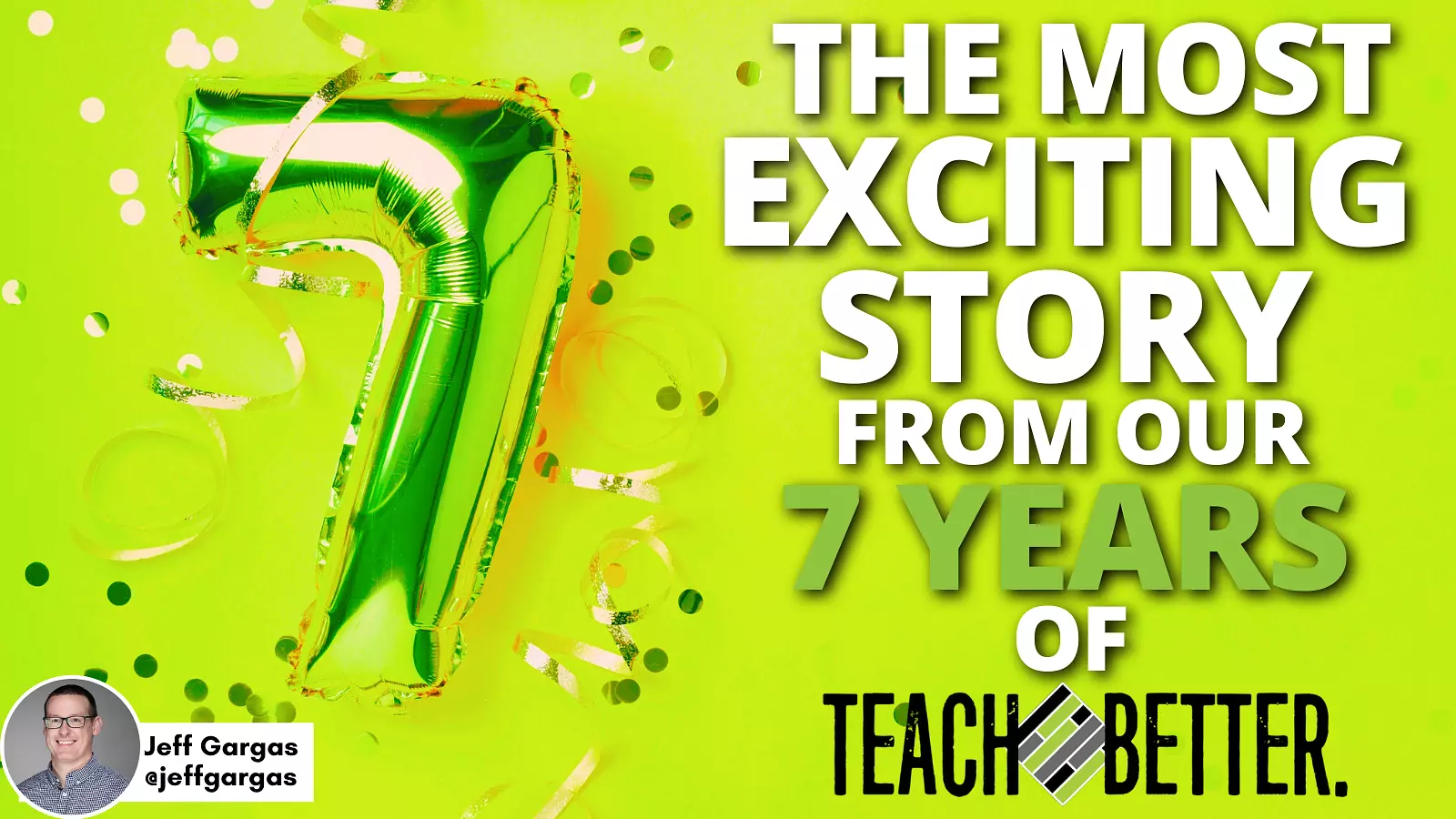 Featured image for “The Most Exciting Story From Our 7 Years of Teach Better”