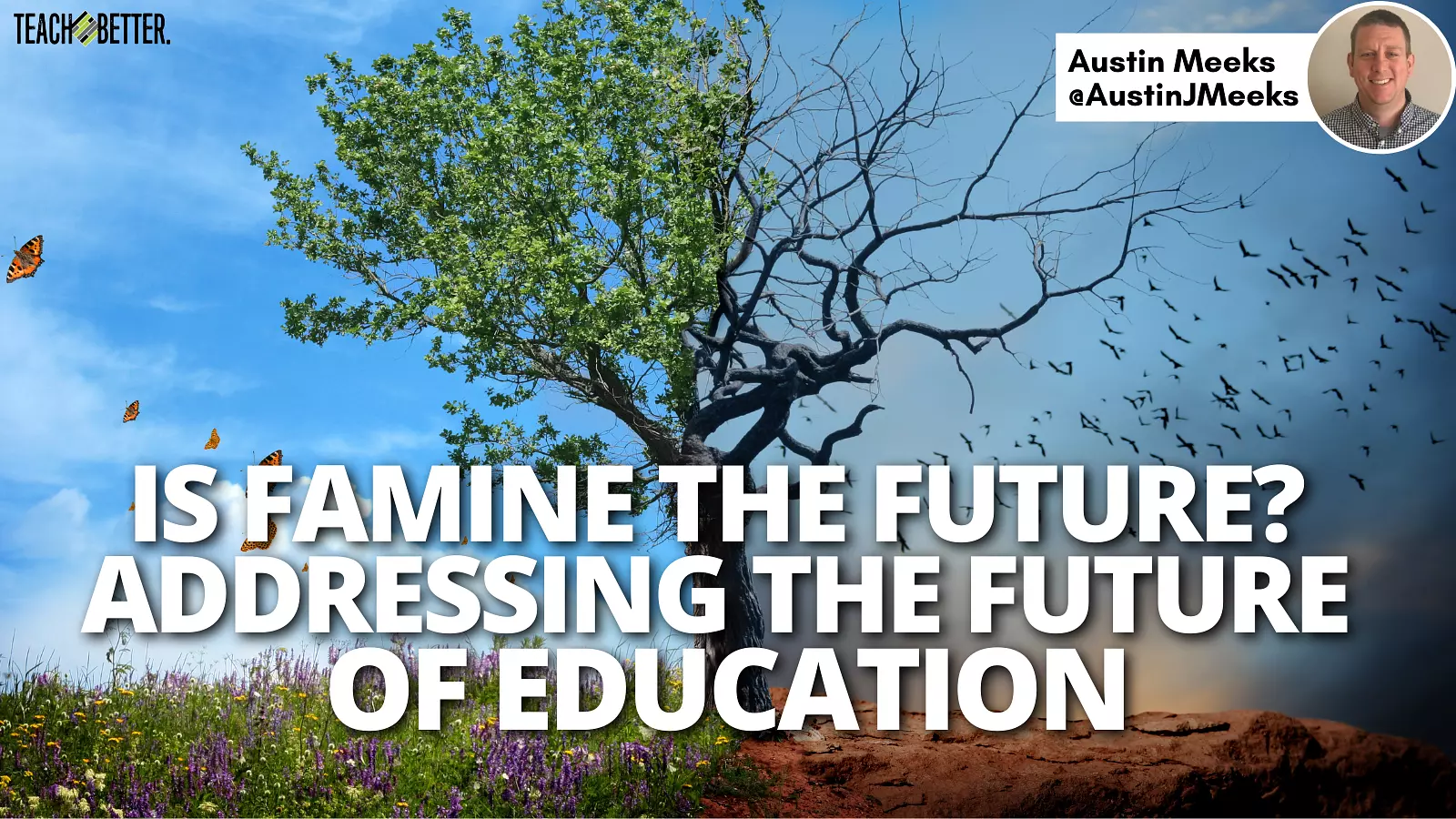 Featured image for “Is Famine the Future? Addressing the Future of Education”