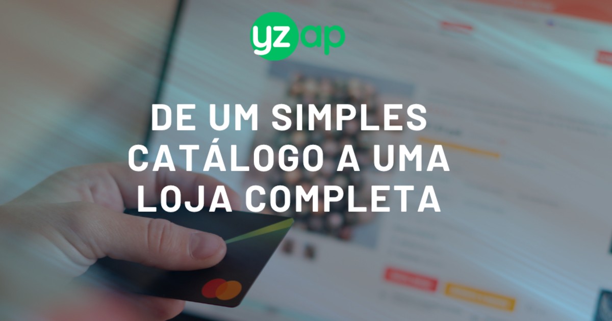 De um simples catálogo a uma loja completa