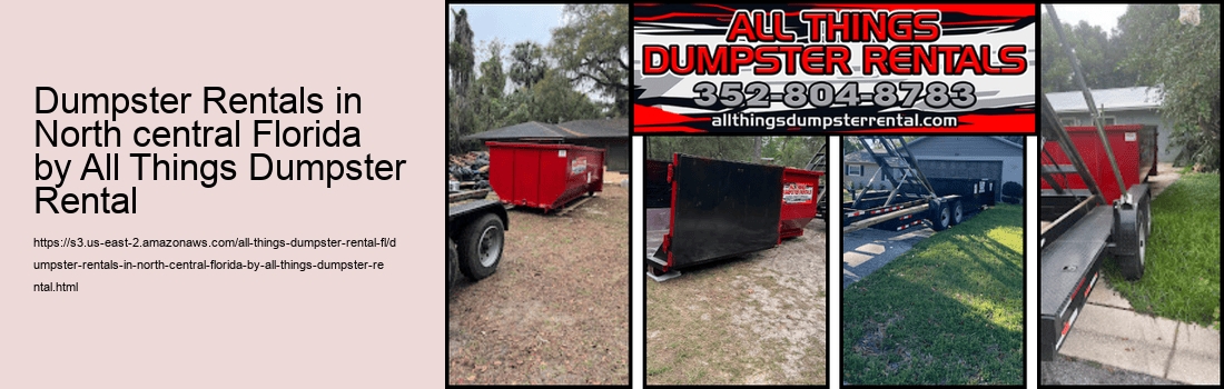Dumpster Rentals in North central Florida by All Things Dumpster Rental