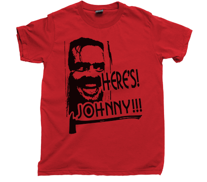HERES JOHNNY T Shirt Jack Nicholson All Work And No Play THE