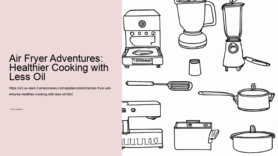 Air Fryer Adventures: Healthier Cooking with Less Oil