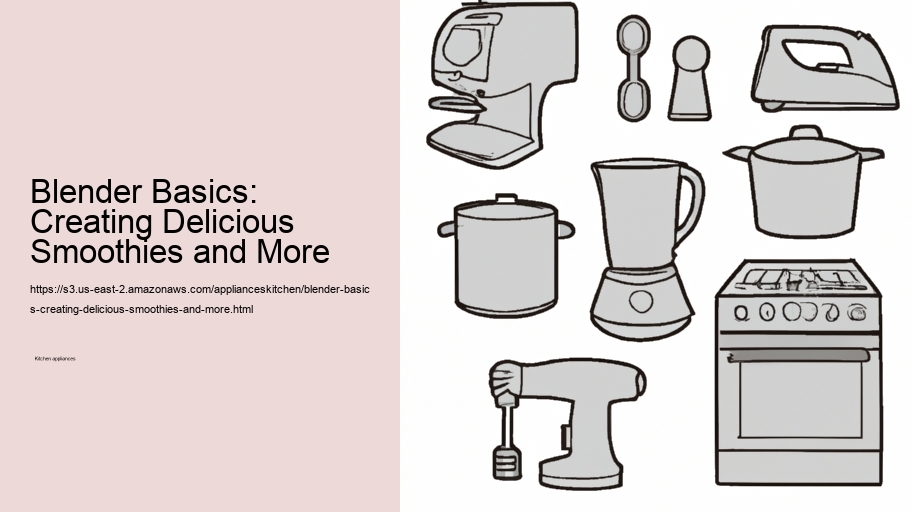 Blender Basics: Creating Delicious Smoothies and More