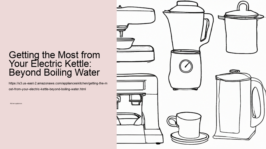 Getting the Most from Your Electric Kettle: Beyond Boiling Water