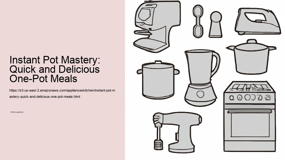 Instant Pot Mastery: Quick and Delicious One-Pot Meals