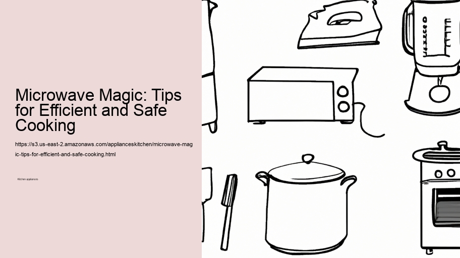 Microwave Magic: Tips for Efficient and Safe Cooking
