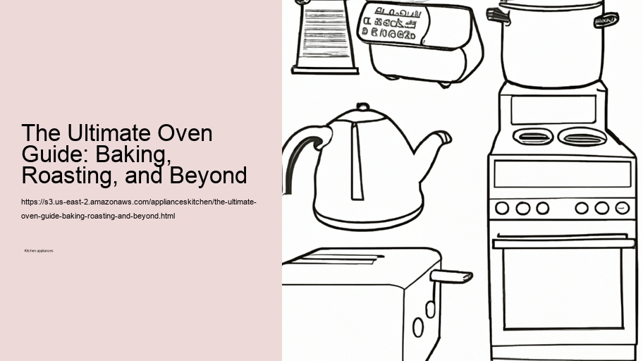 The Ultimate Oven Guide: Baking, Roasting, and Beyond