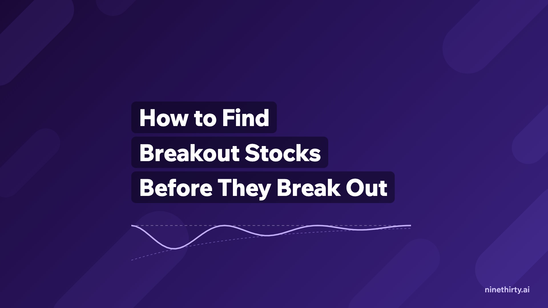 How to Find Breakout Stocks Before They Break Out