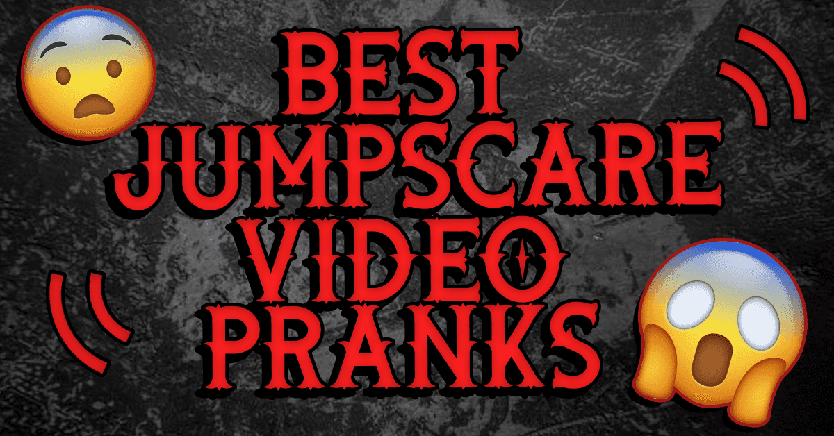 Use These Best Jump Scare Video Pranks Stories To Scare Your Friends