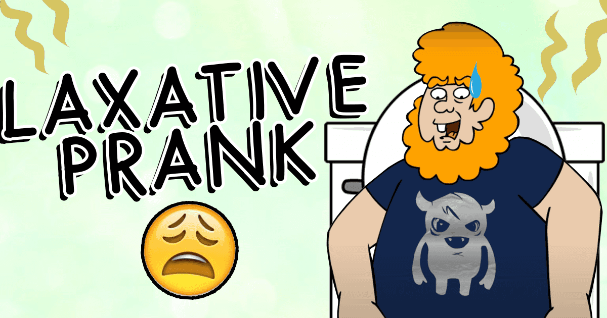 Pranking 101 Laxative Prank