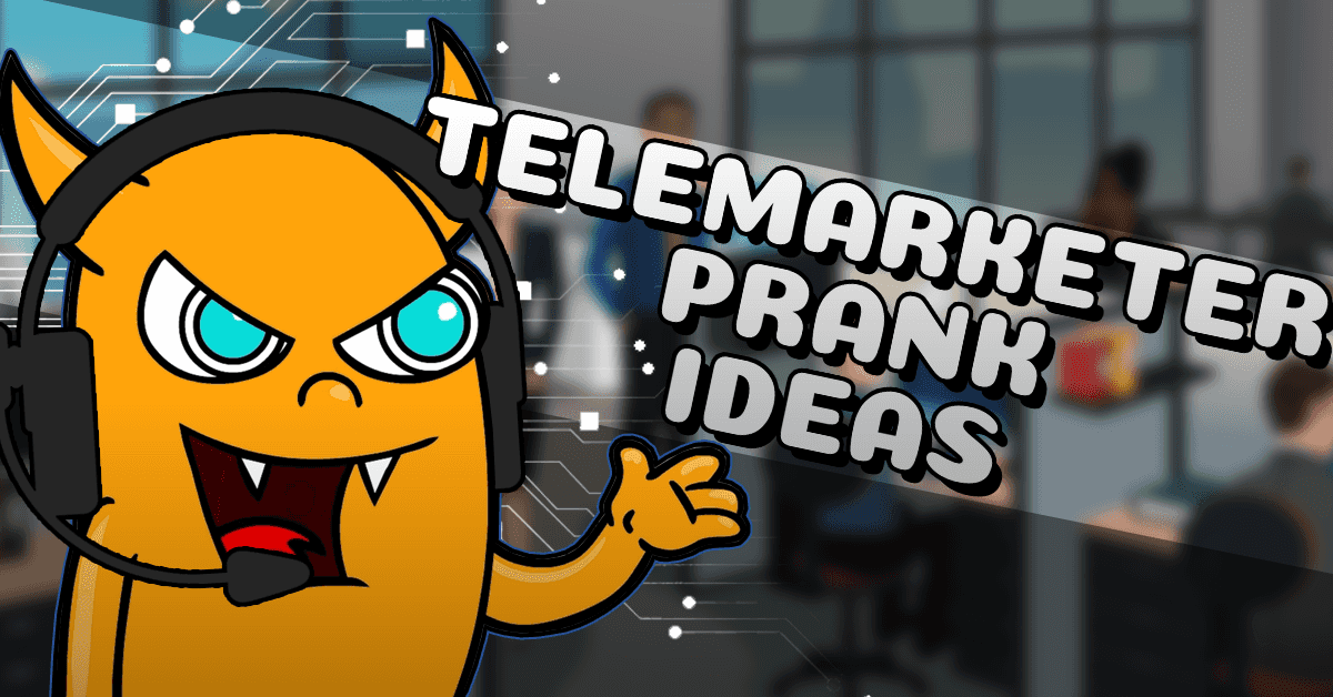 How to Turn the Tables The Best Telemarketer Pranks You SHOULD Pull