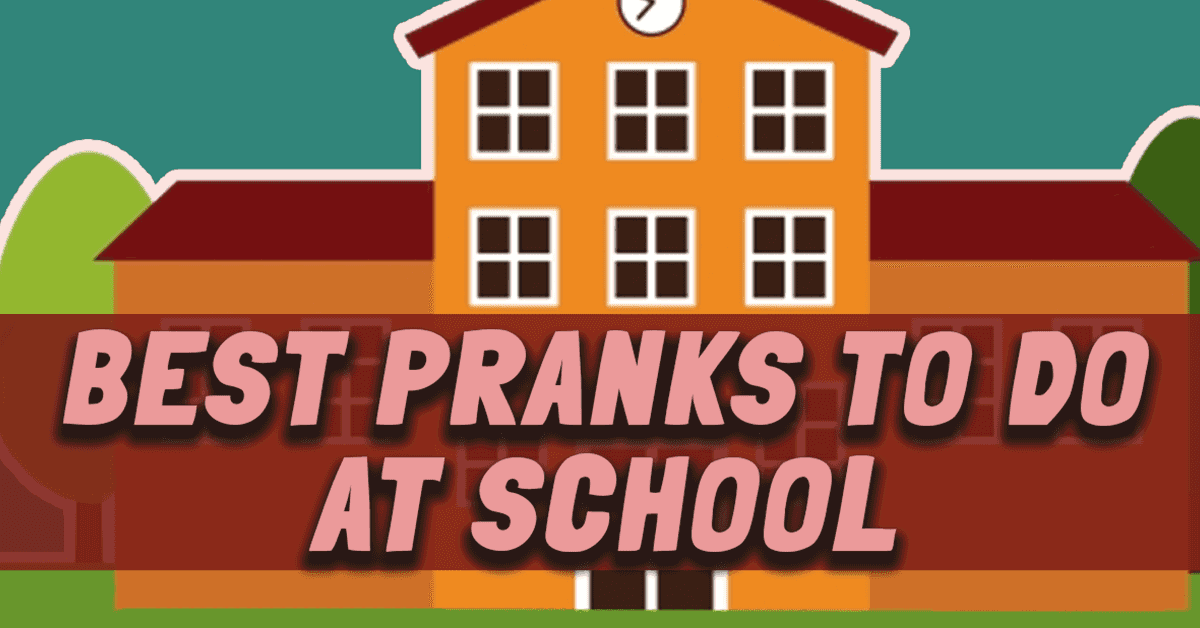 Best Pranks To Do At School