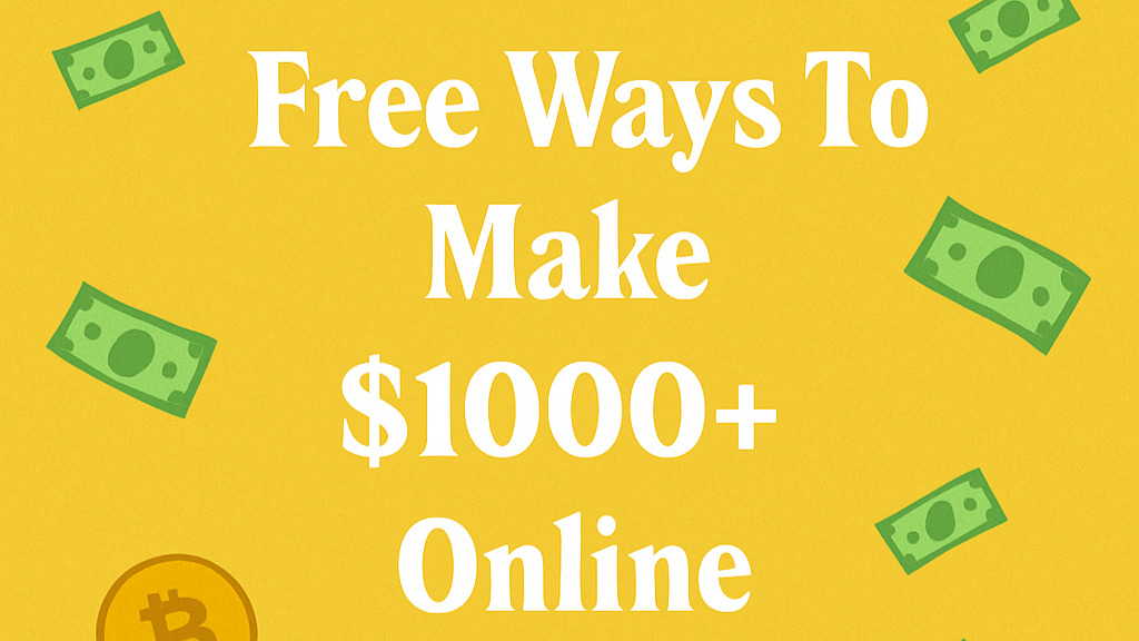 Free Ways To Make $1000 Online