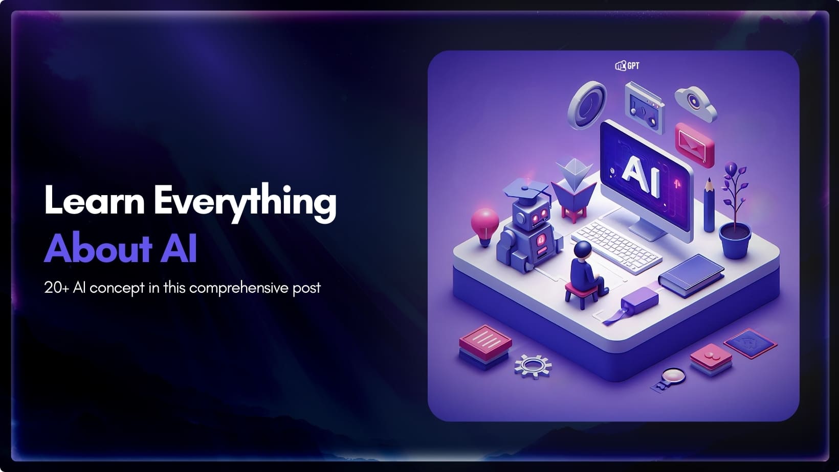 AI Basics to Advanced: A Comprehensive Guide
