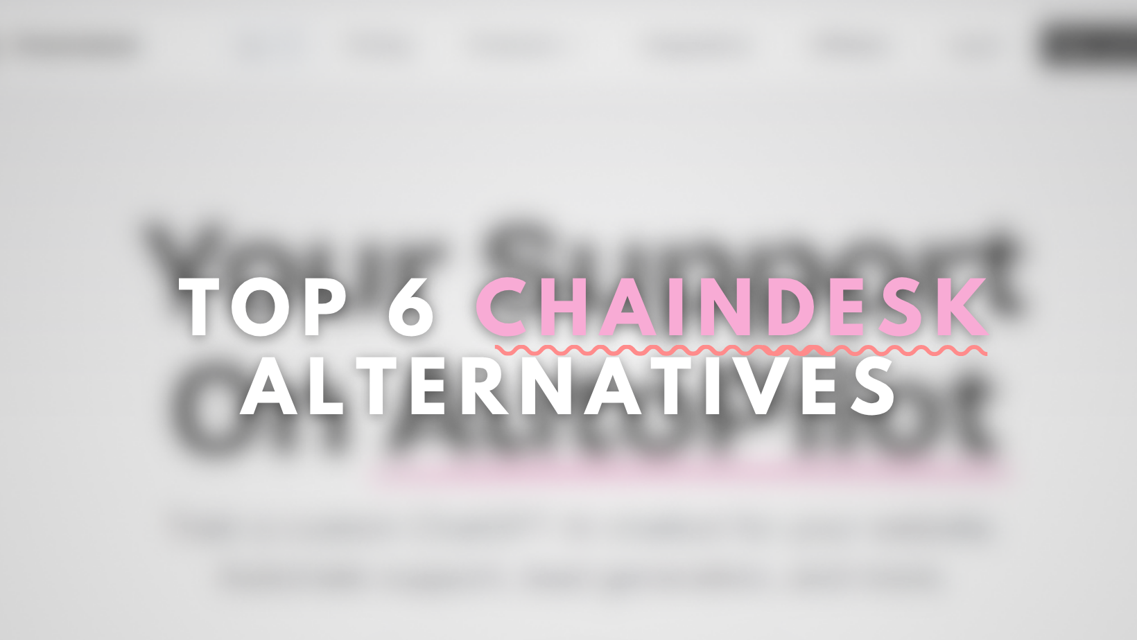 Top 6 Chaindesk Alternatives in 2026