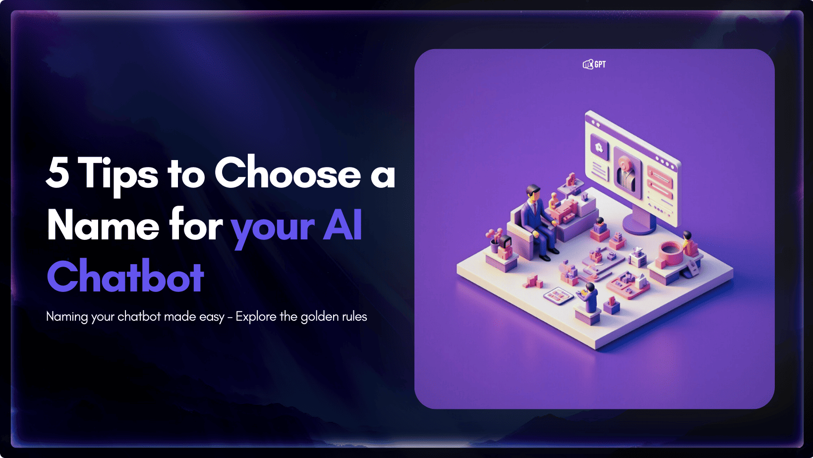 Top 5 Tips for Naming Your Chatbot (+100 Cute, Funny & Catchy AI Bot Names)