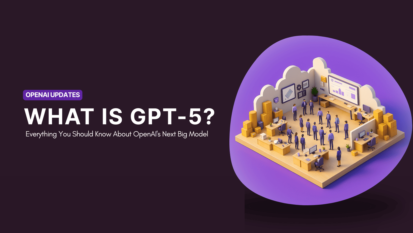 GPT-5 : Everything You Should Know About OpenAI’s New Model