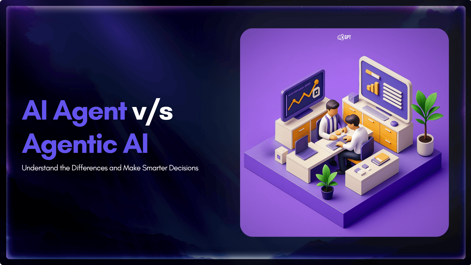 AI Agent vs. Agentic AI: Understanding the Differences