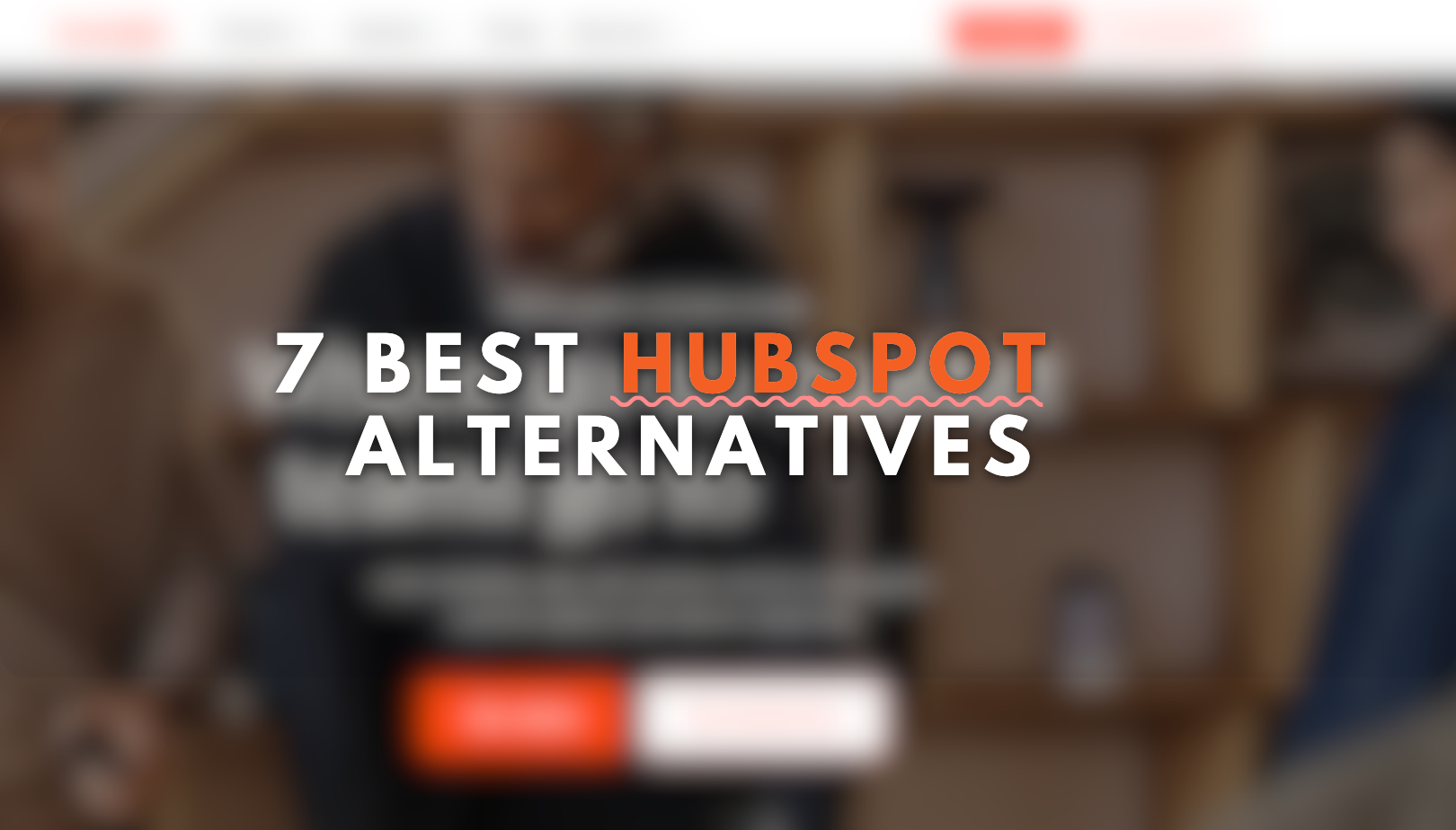 Top 7 HubSpot Alternatives & Competitors in 2026