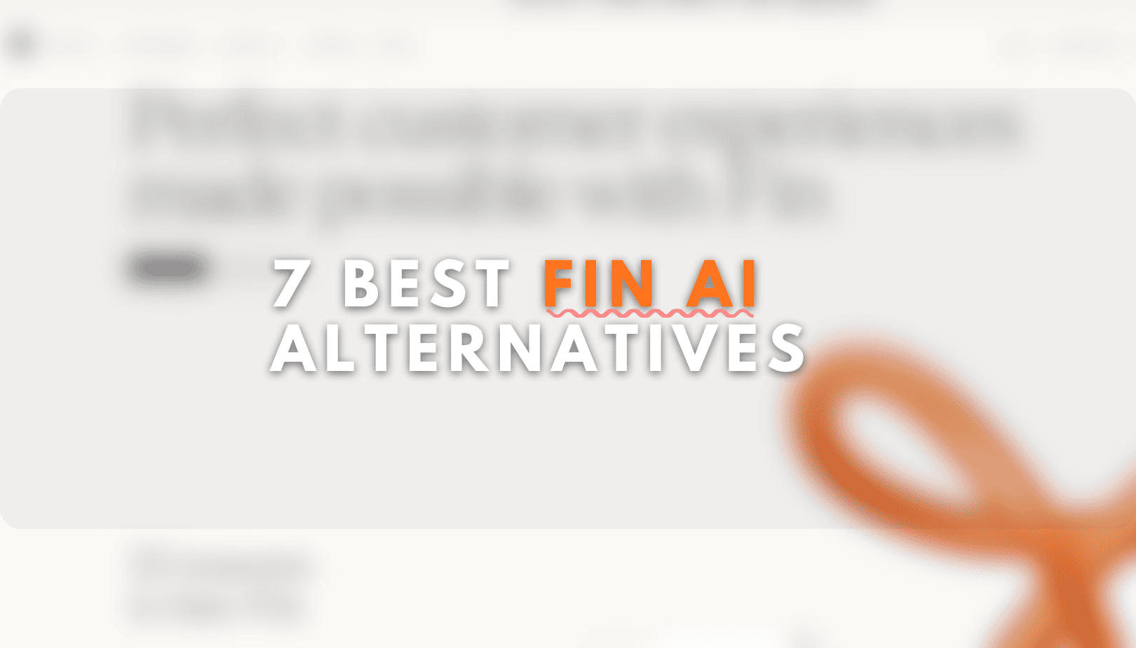 7 Best Fin AI Alternatives for Customer Support Teams in 2026