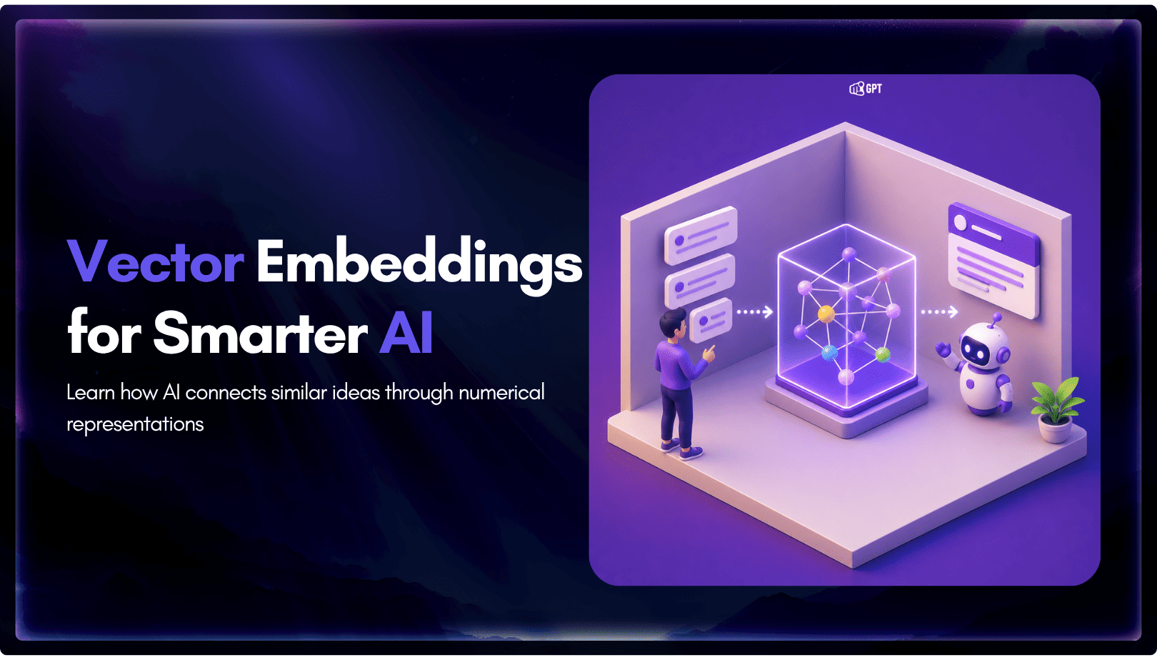 Vector Embeddings Explained: How AI Chatbots Actually Understand Text