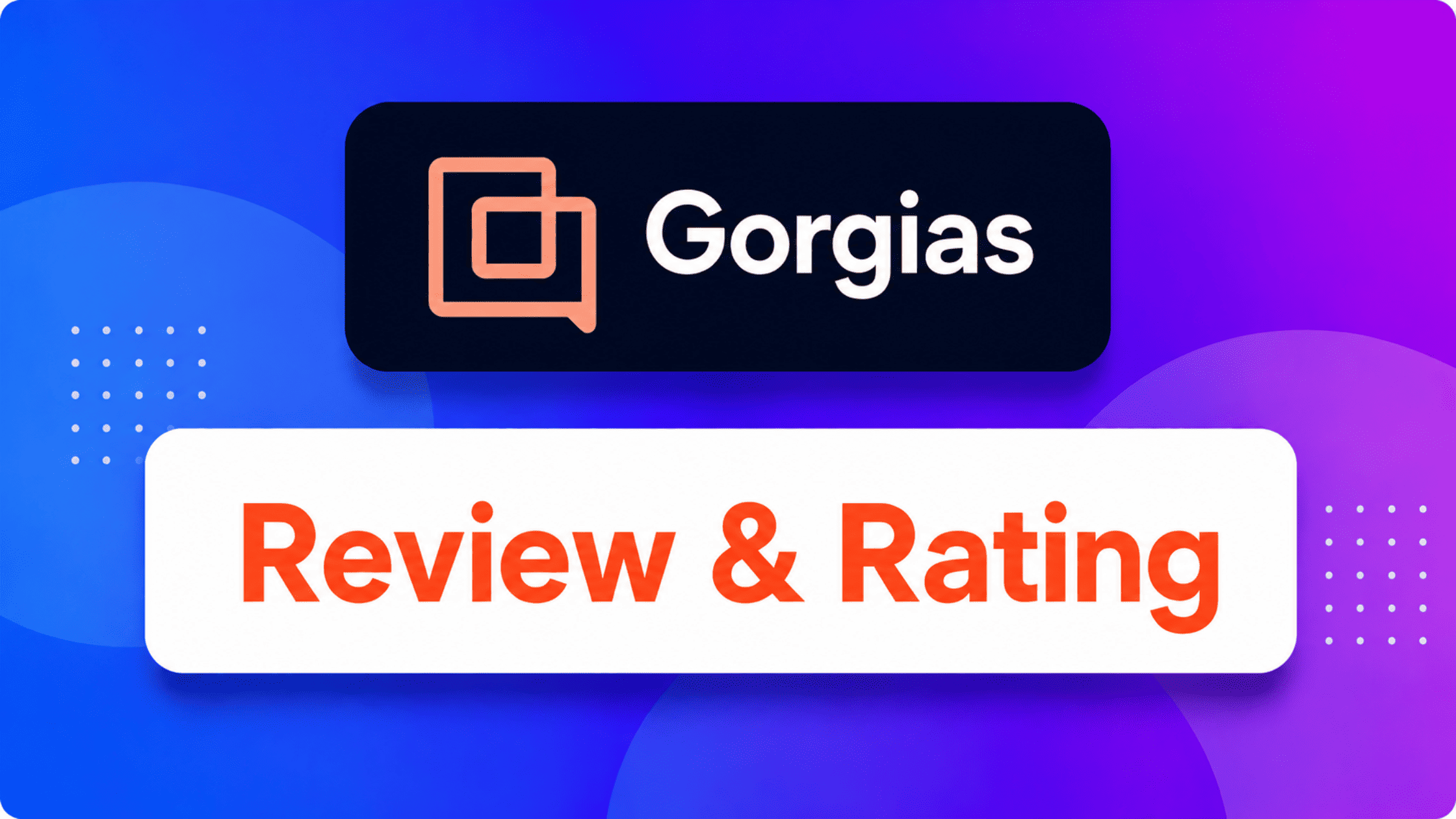 Gorgias AI Agent Review 2026: Pricing, Pros & Cons