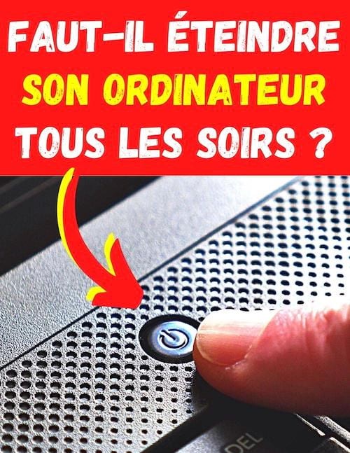 Selon vous faut-il éteindre votre ordinateur tous les soirs ?