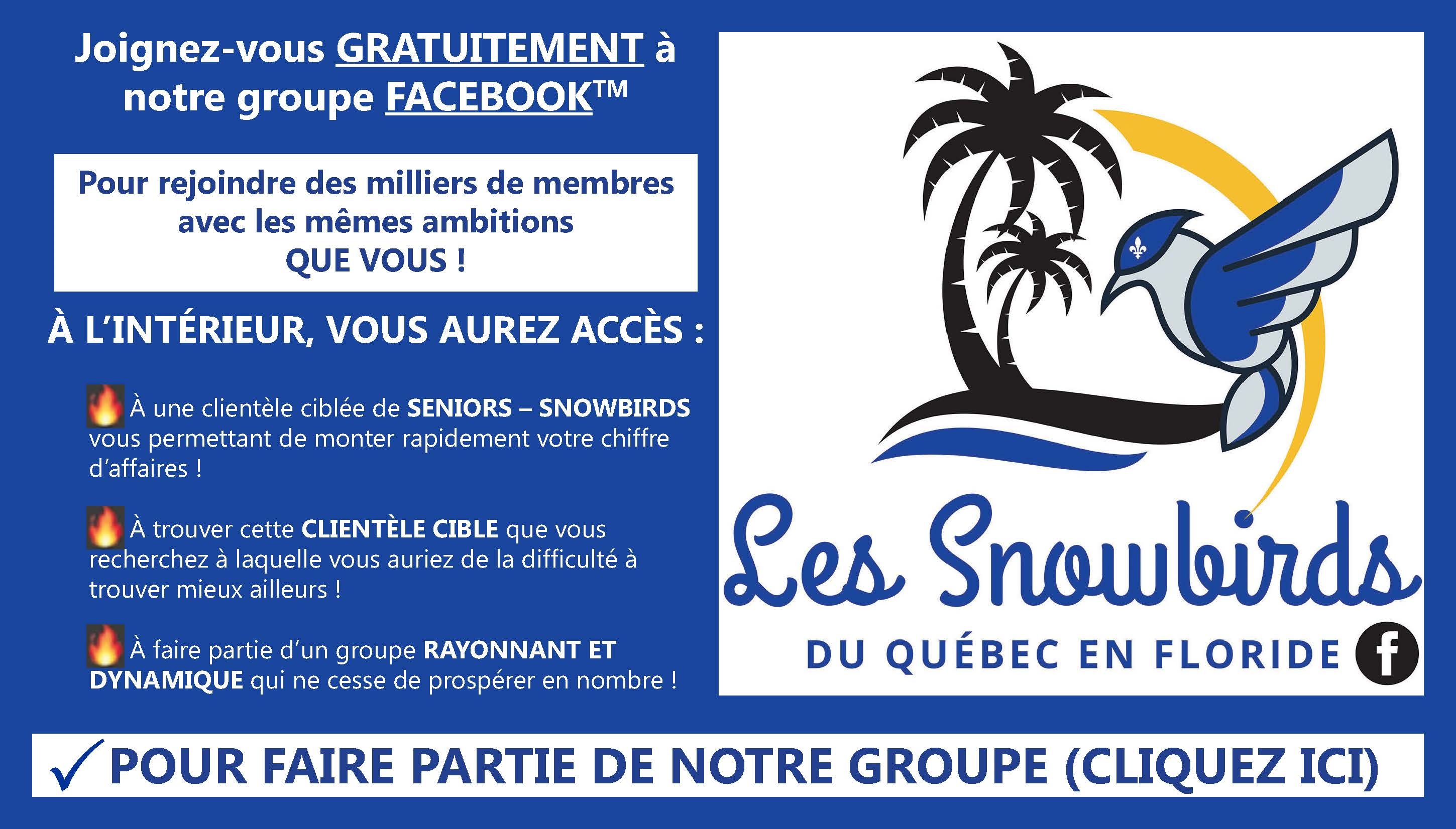 Annonceurs cette année soyez en première loge publicitaire avec les Snowbirds du Québec en Floride contactez nous ! Des milliers de membres à portée de vue