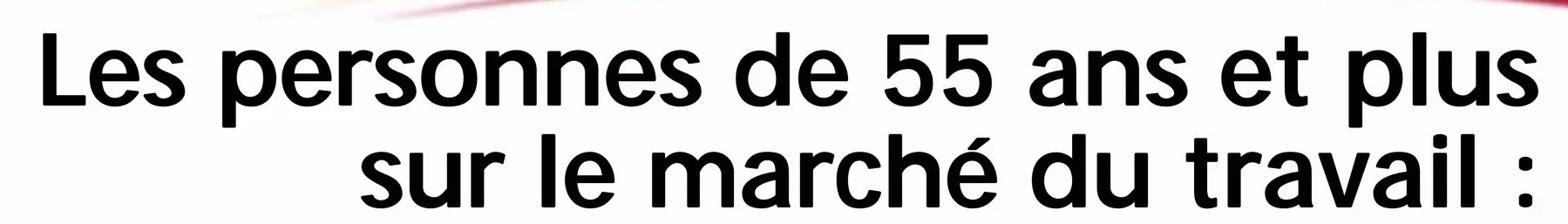 Liberté 55 en prend pour rhume ! Un emploi sur quatre au Québec est effectué actuellement par une personne de 55 ans et plus.