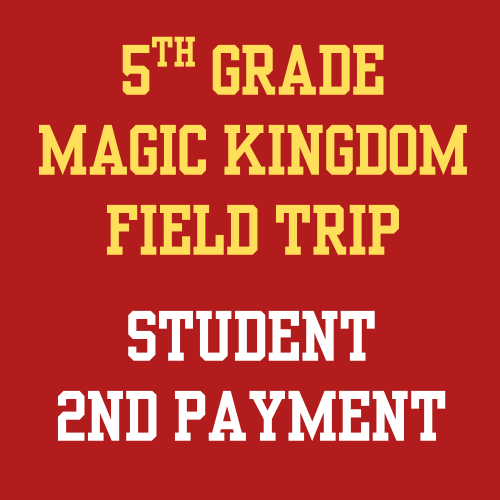 STUDENT 2nd Payment- 5th grade Magic Kingdom