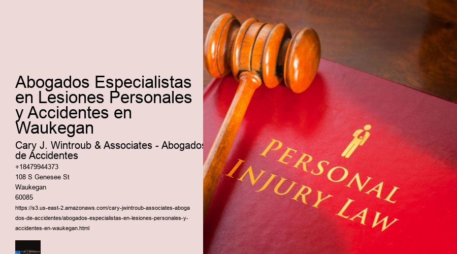Abogados Especialistas en Lesiones Personales y Accidentes en Waukegan