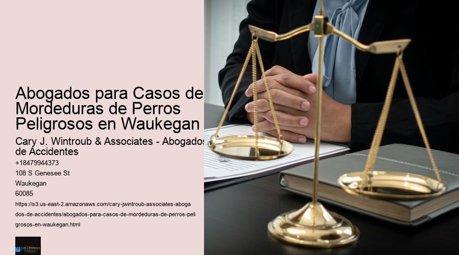 Abogados para Casos de Mordeduras de Perros Peligrosos en Waukegan