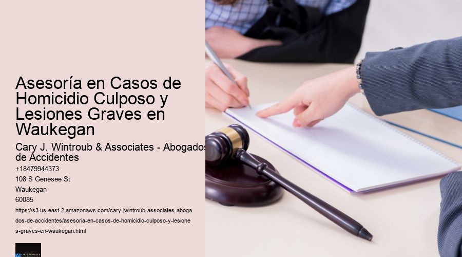 Asesoría en Casos de Homicidio Culposo y Lesiones Graves en Waukegan