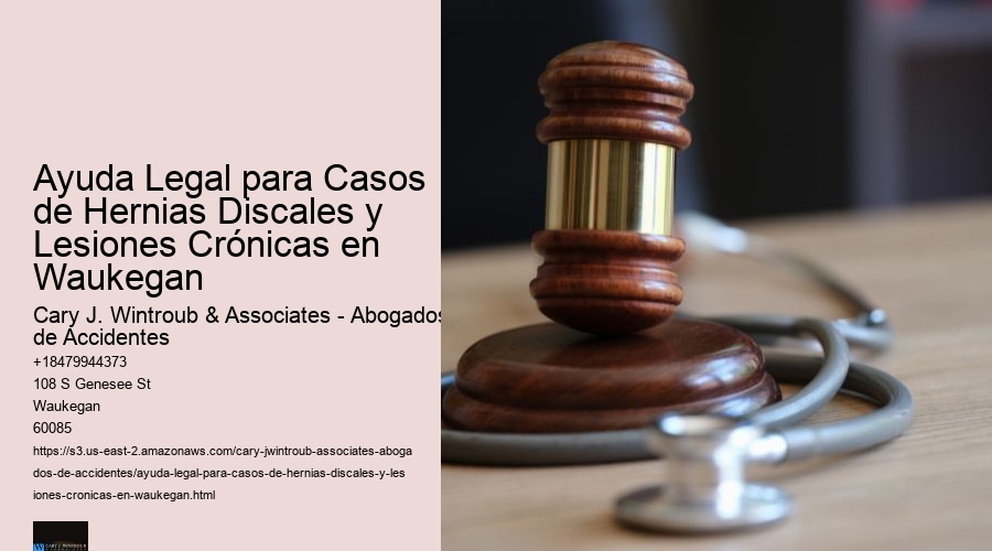 Ayuda Legal para Casos de Hernias Discales y Lesiones Crónicas en Waukegan