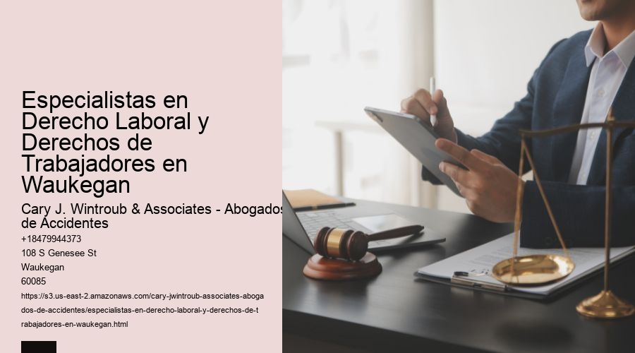 Especialistas en Derecho Laboral y Derechos de Trabajadores en Waukegan
