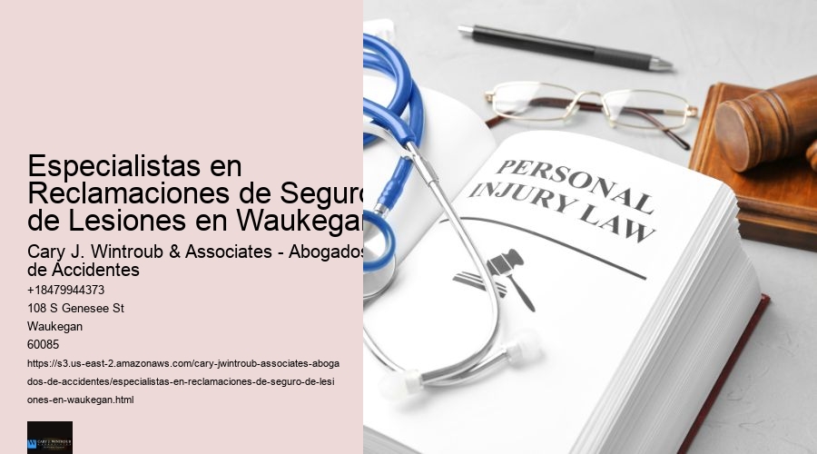 Especialistas en Reclamaciones de Seguro de Lesiones en Waukegan