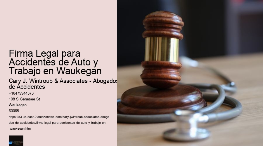 Firma Legal para Accidentes de Auto y Trabajo en Waukegan