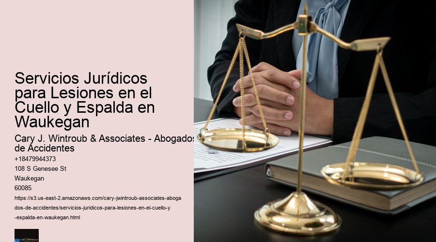 Servicios Jurídicos para Lesiones en el Cuello y Espalda en Waukegan
