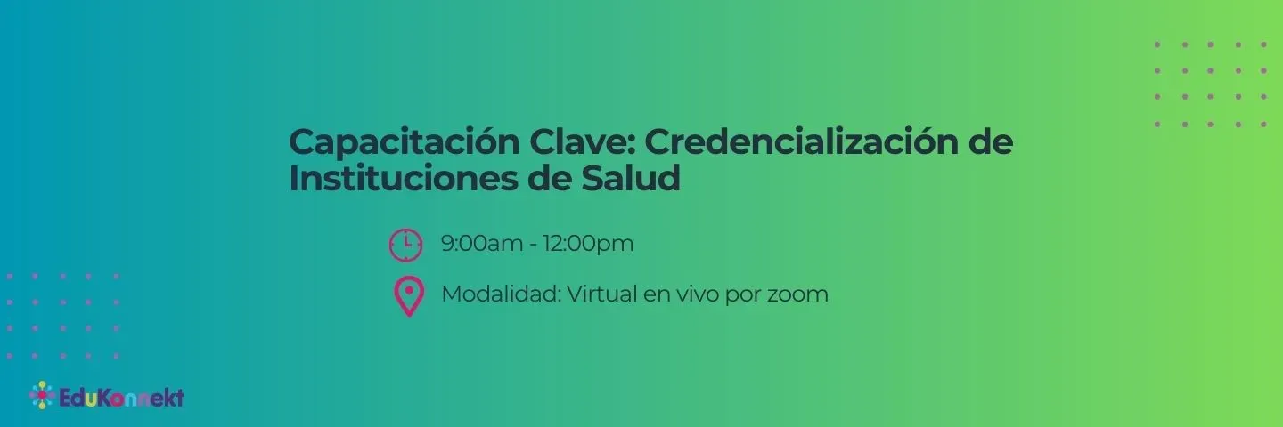 Capacitación Clave – Credencialización de Instituciones de Salud