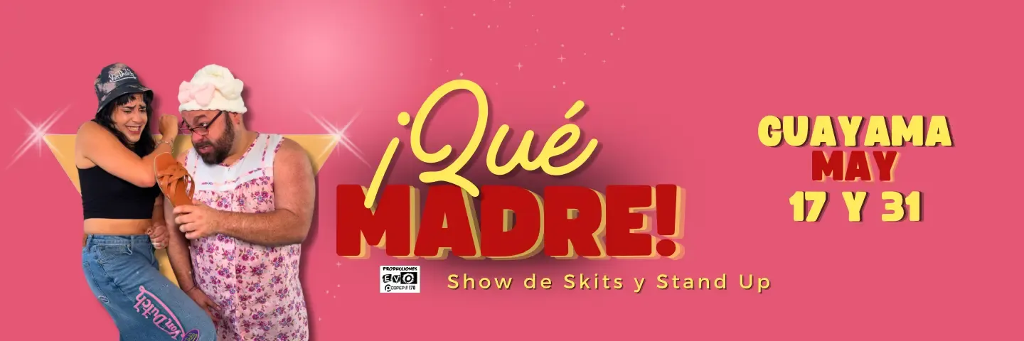  ¡Qué Madre!
