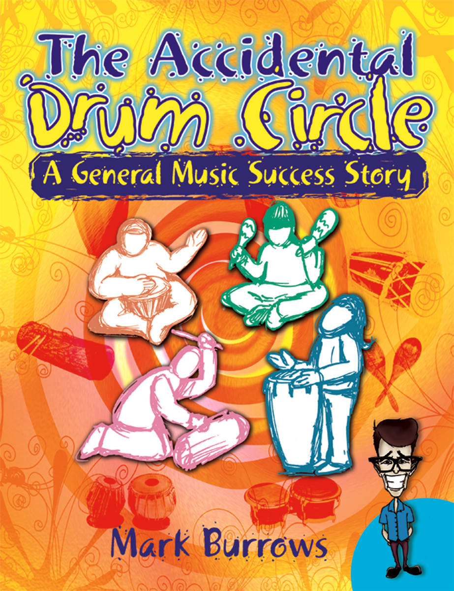 The Accidental Drum Circle: A General Music Success Story - Classroom music book/resource