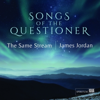 Songs of the Questioner (GIA ChoralWorks|Spiritum)