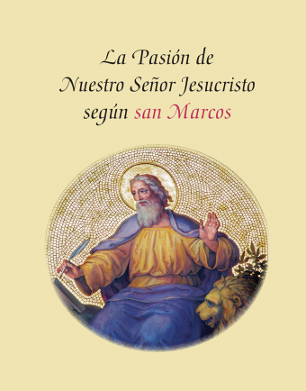 La Pasión de Nuestro Señor Jesucristo Según San Marcos