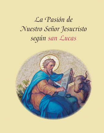 La Pasión de Nuestro Señor Jesucristo Según San Lucas