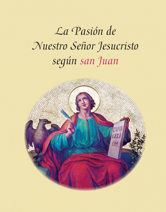 La Pasión de Nuestro Señor Jesucristo Según San Juan